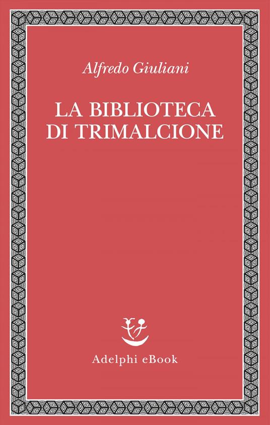 La biblioteca di Trimalcione - Alfredo Giuliani,Andrea Cristiani - ebook