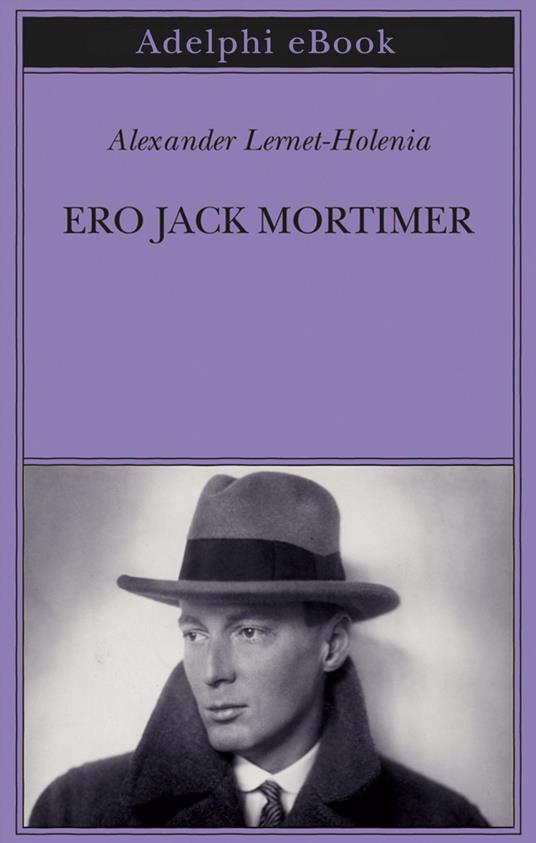 Ero Jack Mortimer - Alexander Lernet-Holenia,M. Belardetti - ebook