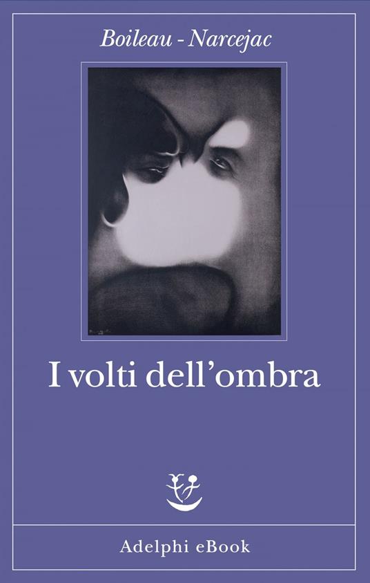 I volti dell'ombra - Pierre Boileau,Thomas Narcejac,Federica Di Lella,Maria Laura Vanorio - ebook