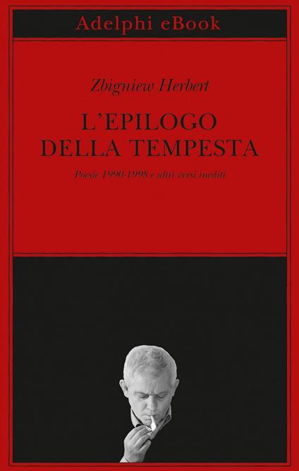 L' epilogo della tempesta. Poesie 1990-1998 e altri versi inediti - Zbigniew Herbert,F. Fornari - ebook