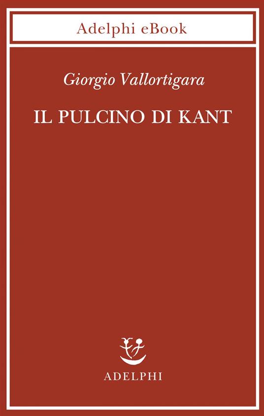 Il pulcino di Kant - Giorgio Vallortigara,Claudia Losi - ebook