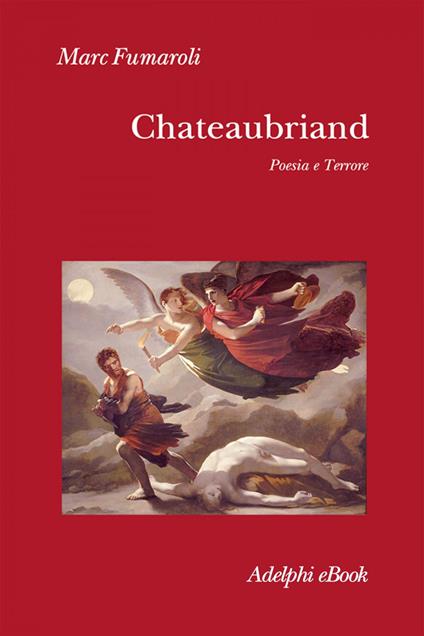 Chateaubriand. Poesia e terrore - Marc Fumaroli,G. Cillario - ebook
