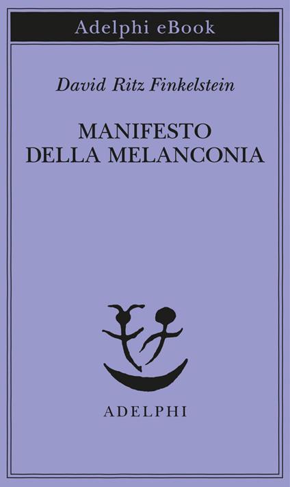 Manifesto della melanconia - David Ritz Finkelstein,Silvio Ferraresi - ebook