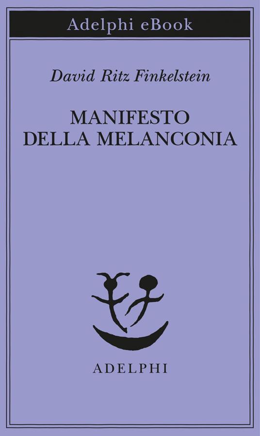 Manifesto della melanconia - David Ritz Finkelstein,Silvio Ferraresi - ebook