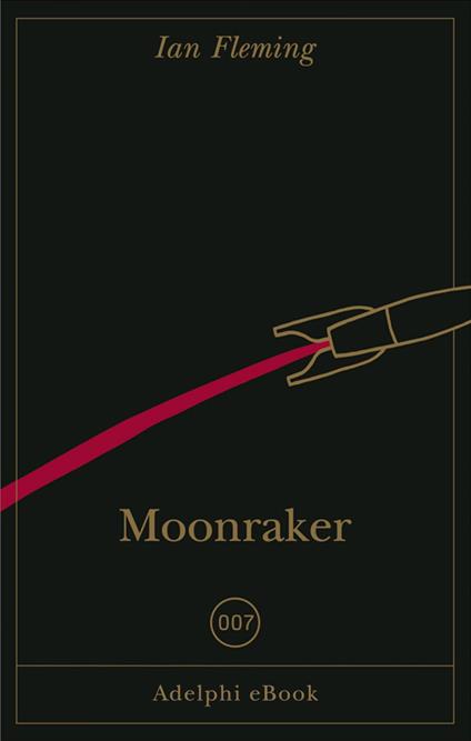 Moonraker - Ian Fleming,Matteo Codignola,Massimo Bocchiola - ebook