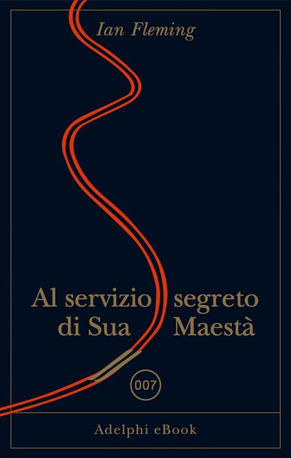 Al servizio di Sua Maestà - Ian Fleming,Massimo Bocchiola - ebook