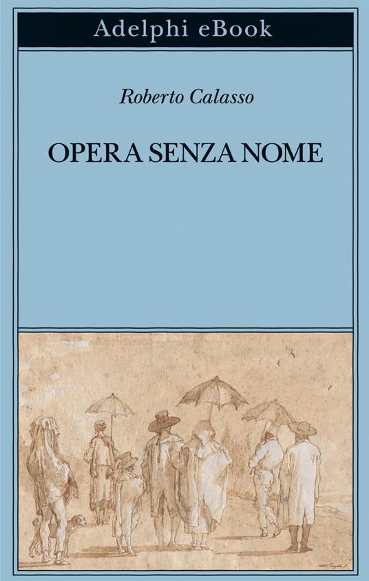 Opera senza nome - Roberto Calasso - ebook