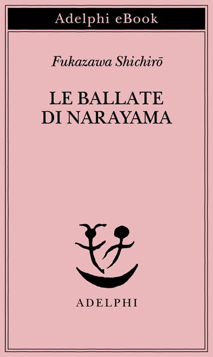 Le ballate di Narayama - Schichiro Fukazawa,Giorgio Amitrano - ebook