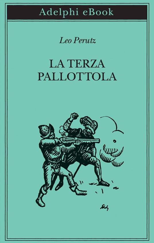 La terza pallottola - Leo Perutz,Margherita Belardetti - ebook