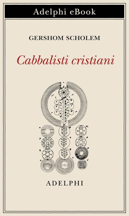 Cabbalisti cristiani - Gershom Scholem,Saverio Campanini - ebook