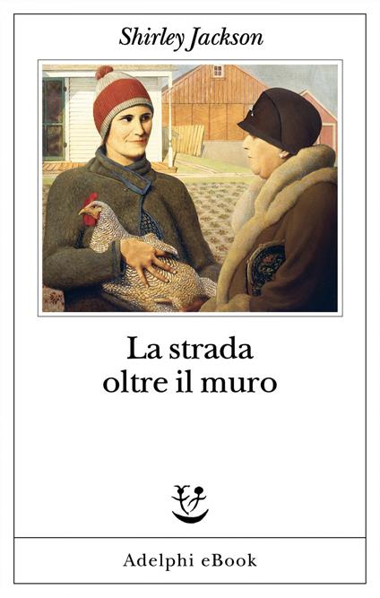 La strada oltre il muro - Shirley Jackson,Silvia Pareschi - ebook