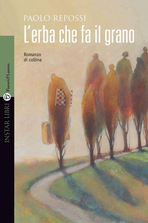 L'erba che fa il grano. Romanzo di collina - Paolo Repossi - copertina