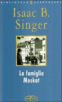 La famiglia Moskat - Isaac Bashevis Singer - copertina