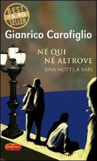 Né qui né altrove. Una notte a Bari - Gianrico Carofiglio - copertina