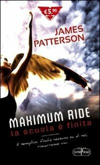 La scuola è finita. Maximum Ride - James Patterson - copertina