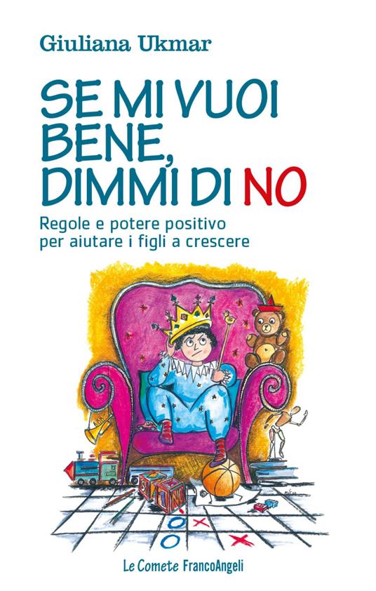 Se mi vuoi bene, dimmi di no. Regole e potere positivo per aiutare i figli a crescere - Giuliana Ukmar - copertina