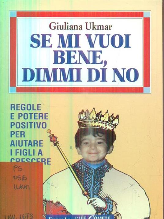 Se mi vuoi bene, dimmi di no. Regole e potere positivo per aiutare i figli a crescere - Giuliana Ukmar - 2