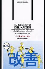 Il segreto del kaizen. Guida operativa per il successo nel miglioramento aziendale