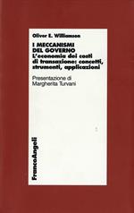 I meccanismi del governo. L'economia dei costi di transizione: concetti, strumenti, applicazioni