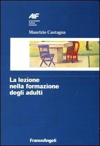 La lezione nella formazione degli adulti - Maurizio Castagna - copertina