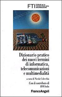 Dizionario pratico dei nuovi termini di informatica, telecomunicazioni e multimedialità - copertina