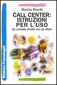 Call center: istruzioni per l'uso. Un contatto diretto con gli affari - Martino Ronchi - copertina