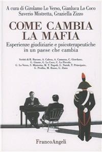 Come cambia la mafia. Esperienze giudiziarie e psicoterapeutiche - Girolamo Lo Verso,Gianluca Lo Coco,Saverio Mistretta - copertina