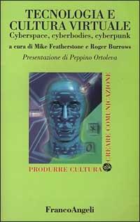 Tecnologia e cultura virtuale. Cyberspace, cyberbodies, cyberpunk - copertina