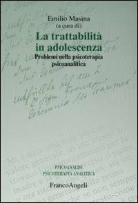 La trattabilità in adolescenza. Problemi nella psicoterapia psicoanalitica - copertina