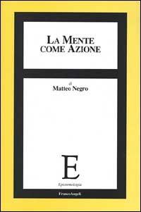 La mente come azione - Matteo Negro - copertina