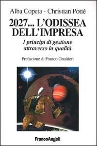 2027. .. L'odissea dell'impresa. I principi di gestione attraverso la qualità - Alba Copeta,Christian Poitié - copertina