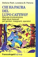 Chi ha paura del lupo cattivo? Manuale di prevenzione degli abusi sessuali per genitori, insegnanti, operatori