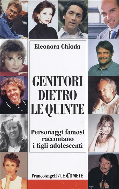 Genitori dietro le quinte. Personaggi famosi raccontano i figli adolescenti - Eleonora Chioda - copertina