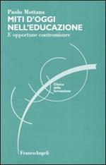 Miti d'oggi nell'educazione. E opportune contromisure