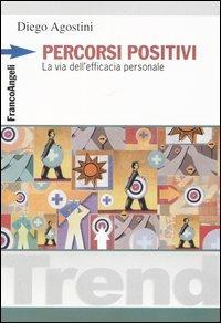 Percorsi positivi. La via dell'efficacia personale - Diego Agostini - copertina