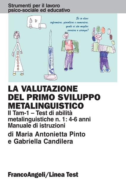 La valutazione del primo sviluppo metalinguistico: il Tam-1. Test di abilità metalinguistiche n. 1: 4-6 anni. Manuale di istruzioni - Maria Antonietta Pinto,Gabriella Candilera - copertina