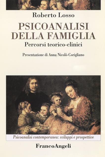 Psicoanalisi della famiglia. Percorsi teorico-clinici - Roberto Losso - copertina