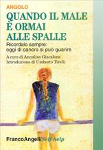 Quando il male è ormai alle spalle. Ricordalo sempre: oggi di cancro si può guarire