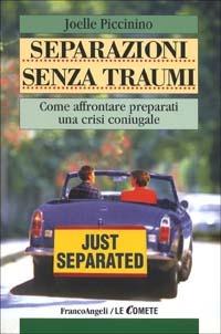 Separazione senza traumi. Come affrontare preparati una crisi coniugale - Joelle Piccinino - copertina