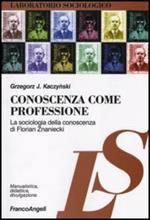 Conoscenza come professione. La sociologia della conoscenza di Florian Znaniecki