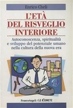 L' età del risveglio interiore. Autoconoscenza, spiritualità e sviluppo del potenziale umano nella cultura della nuova era