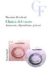 Clinica del vuoto. Anoressie, dipendenze, psicosi