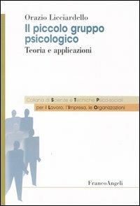 Il piccolo gruppo psicologico. Teoria e applicazioni - Orazio Licciardello - copertina