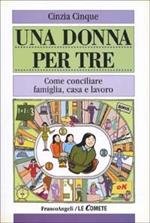 Una donna per tre. Come conciliare famiglia, casa e lavoro