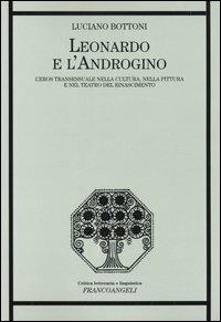 Leonardo e l'androgino. L'eros transessuale nella cultura, nella pittura e nel teatro del Rinascimento - Luciano Bottoni - copertina