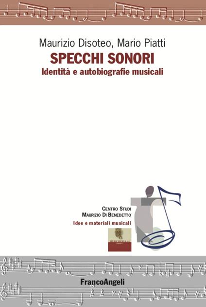 Specchi sonori. Identità e autobiografie musicali - Maurizio Disoteo,Mario Piatti - copertina