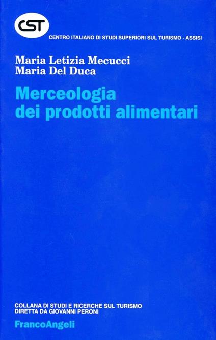 Merceologia dei prodotti alimentari - M. Letizia Mecucci,Maria Del Duca - copertina