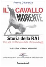 Il cavallo morente. Storia della Rai