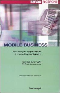 Mobile business. Tecnologie, applicazioni e modelli organizzativi - copertina