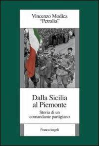 Dalla Sicilia al Piemonte. Storia di un comandante partigiano - Vincenzo Modica - copertina